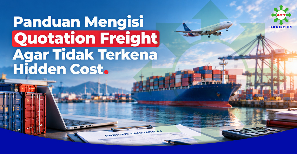 Panduan Mengisi Quotation Freight Agar Tidak Terkena Hidden Cost